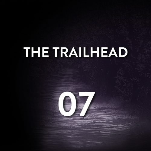 THE TRAILHEAD #07