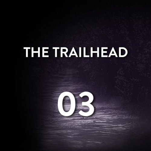 THE TRAILHEAD #03