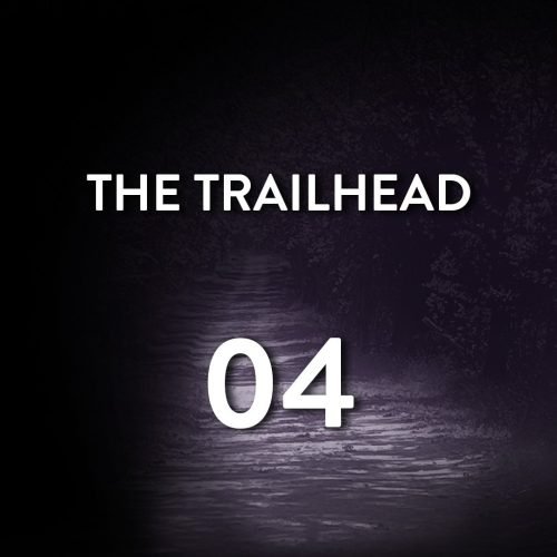 THE TRAILHEAD #04